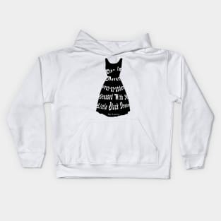 One is Never Over or Under Dressed With A Little Black Dress Kids Hoodie